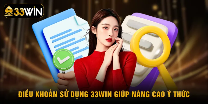 Điều khoản sử dụng 33WIN giúp nâng cao ý thức