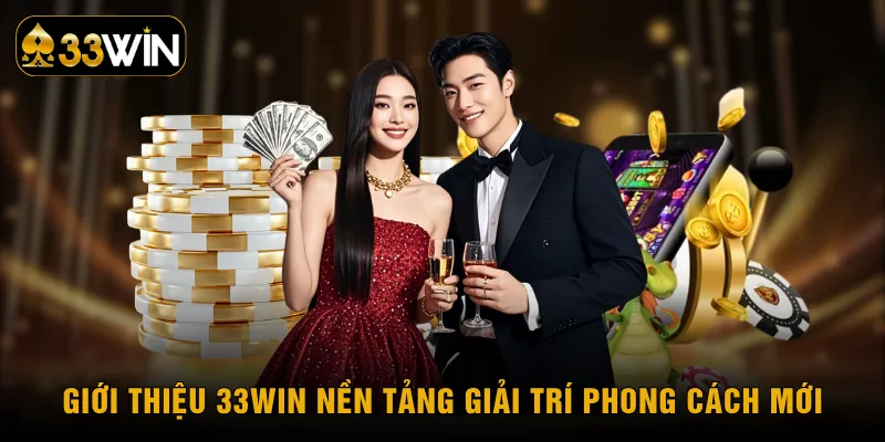 Giới thiệu 33WIN nền tảng giải trí phong cách mới