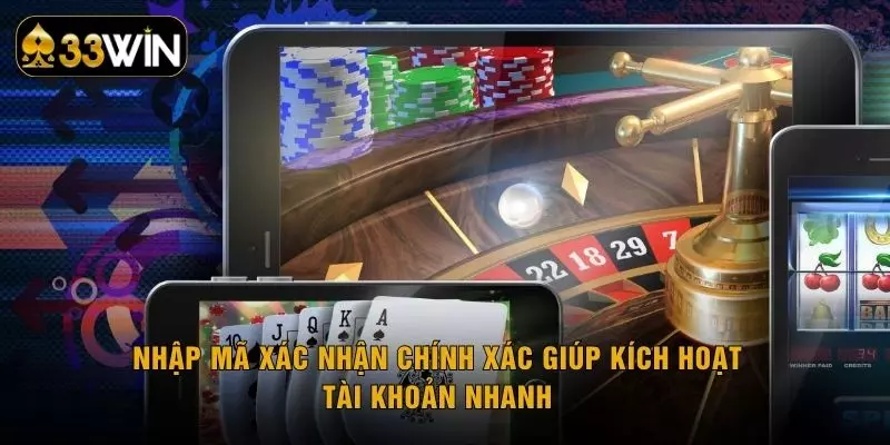 Nhập mã xác nhận chính xác giúp kích hoạt tài khoản nhanh