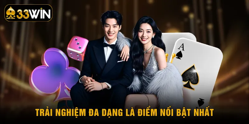 Trải nghiệm đa dạng là điểm nổi bật nhất